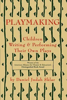 La création théâtrale : Les enfants écrivent et jouent leurs propres pièces de théâtre - Playmaking: Children Writing & Performing Their Own Plays