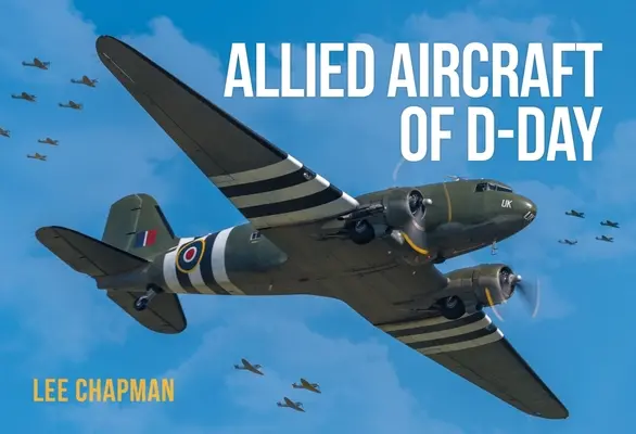 AVIONS ALLIÉS DU JOUR J - ALLIED AIRCRAFT OF DDAY