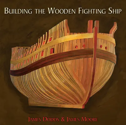La construction d'un navire de combat en bois - Building the Wooden Fighting Ship