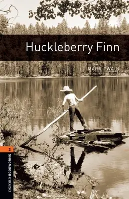 Bibliothèque Oxford Bookworms : Huckleberry Finn : Niveau 2 : Vocabulaire de 700 mots Niveau 2 - Oxford Bookworms Library: Huckleberry Finn: Level 2: 700-Word Vocabulary Level 2