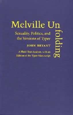 Melville en devenir : Sexualité, politique et versions de Typee - Melville Unfolding: Sexuality, Politics, and the Versions of Typee