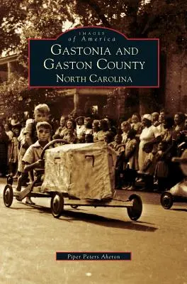 Gastonia et le comté de Gaston : Caroline du Nord - Gastonia and Gaston County: North Carolina