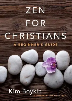 Le zen pour les chrétiens : Un guide pour les débutants - Zen for Christians: A Beginner's Guide