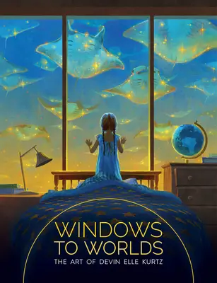 Fenêtres sur les mondes : l'art de Devin Elle Kurtz - Windows to Worlds: The Art of Devin Elle Kurtz