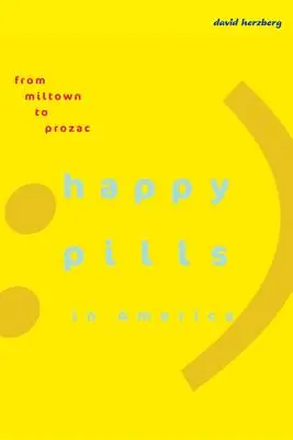 Les pilules du bonheur en Amérique : De Miltown au Prozac - Happy Pills in America: From Miltown to Prozac