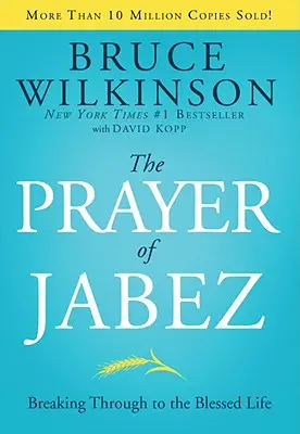 La Prière de Jabez : une vie de bénédiction - The Prayer of Jabez: Breaking Through to the Blessed Life