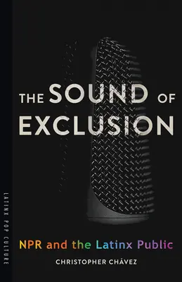 Le son de l'exclusion : NPR et le public latinx - The Sound of Exclusion: NPR and the Latinx Public