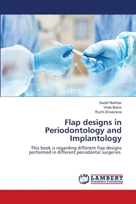 Conception de lambeaux en parodontologie et en implantologie - Flap designs in Periodontology and Implantology