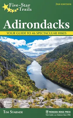 Five-Star Trails : Adirondacks : Votre guide pour 46 randonnées spectaculaires - Five-Star Trails: Adirondacks: Your Guide to 46 Spectacular Hikes