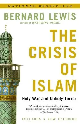 La crise de l'islam : Guerre sainte et terreur impie - The Crisis of Islam: Holy War and Unholy Terror