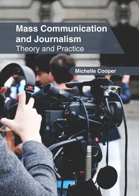 Communication de masse et journalisme : Théorie et pratique - Mass Communication and Journalism: Theory and Practice