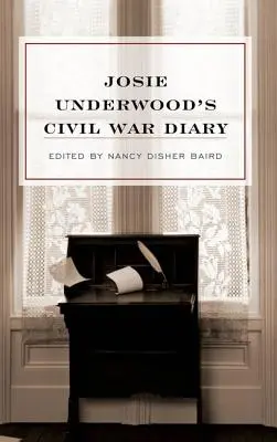 Le journal de guerre de Josie Underwood - Josie Underwood's Civil War Diary