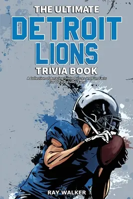 L'ultime livre d'anecdotes sur les Lions de Détroit : Une collection de quiz et de faits amusants pour les fans inconditionnels des Lions ! - The Ultimate Detroit Lions Trivia Book: A Collection of Amazing Trivia Quizzes and Fun Facts for Die-Hard Lions Fans!