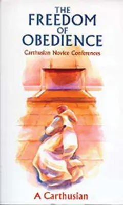 Liberté d'obéissance, Volume 172 : Conférences des novices chartreux - Freedom of Obedience, Volume 172: Carthusian Novice Conferences