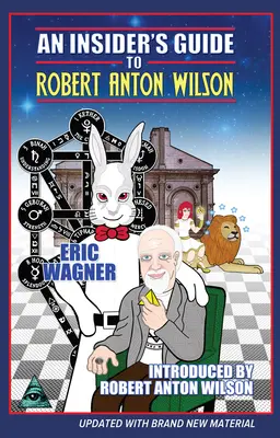 Guide de Robert Anton Wilson pour les initiés - An Insider's Guide to Robert Anton Wilson