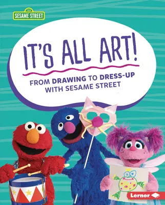 Tout un art ! Du dessin à l'habillage avec la rue Sésame (R) - It's All Art!: From Drawing to Dress-Up with Sesame Street (R)