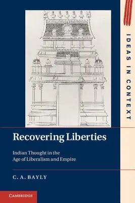 Récupérer les libertés : La pensée indienne à l'ère du libéralisme et de l'empire - Recovering Liberties: Indian Thought in the Age of Liberalism and Empire