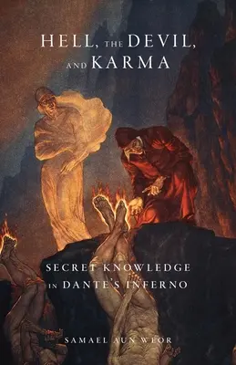 L'enfer, le diable et le karma : la connaissance secrète dans l'Enfer de Dante - Hell, the Devil, and Karma: Secret Knowledge in Dante's Inferno