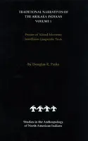 Récits traditionnels des Indiens Arikara (traductions interlinéaires) Volume 1 : Histoires d'Alfred Morsette - Traditional Narratives of the Arikara Indians (Interlinear Translations) Volume 1: Stories of Alfred Morsette