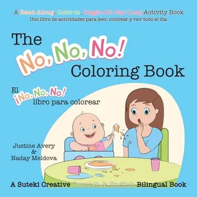 Le livre de coloriage No, No, No ! Coloring Book / El No No No No ! libro para colorear : Un livre créatif bilingue espagnol-anglais de Suteki - The No, No, No! Coloring Book / El No No No! libro para colorear: A Suteki Creative Spanish & English Bilingual Book