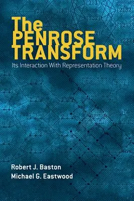 La transformation de Penrose : Son interaction avec la théorie de la représentation - The Penrose Transform: Its Interaction with Representation Theory
