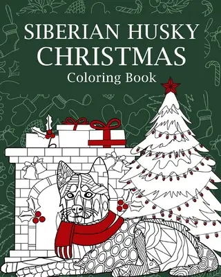 Livre d'illustrations de Noël pour Husky sibérien - Siberian Husky Christmas Coloring Book
