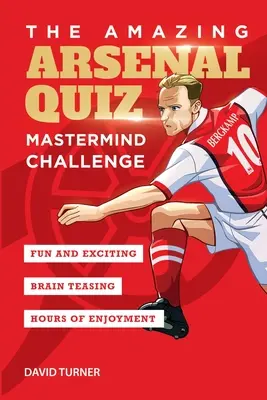 L'incroyable Quiz de l'Arsenal : Mastermind Challenge - The Amazing Arsenal Quiz: Mastermind Challenge