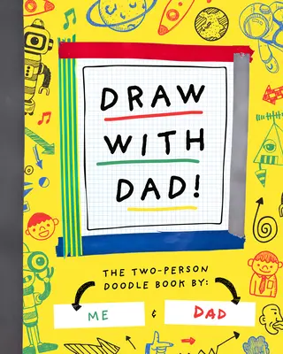 Dessine avec papa ! Le livre de gribouillages à deux - Draw with Dad!: The Two-Person Doodle Book