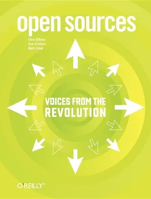 Open Sources : Les voix de la révolution de l'Open Source - Open Sources: Voices from the Open Source Revolution