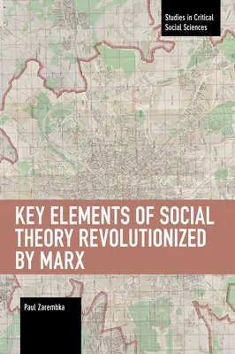 Éléments clés de la théorie sociale révolutionnée par Marx - Key Elements of Social Theory Revolutionized by Marx