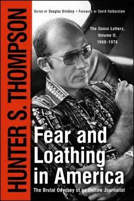 Fear and Loathing in America : L'odyssée brutale d'un journaliste hors-la-loi - Fear and Loathing in America: The Brutal Odyssey of an Outlaw Journalist