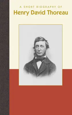 Brève biographie de Henry David Thoreau - A Short Biography of Henry David Thoreau