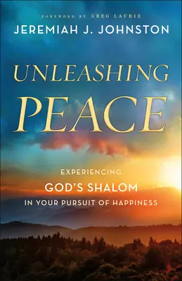 Libérer la paix : Faire l'expérience du Shalom de Dieu dans votre quête du bonheur - Unleashing Peace: Experiencing God's Shalom in Your Pursuit of Happiness