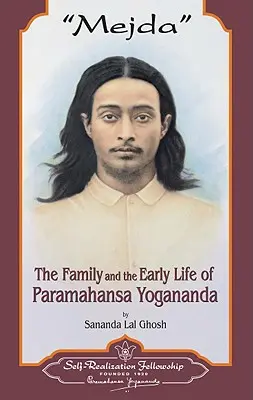 Mejda : La famille et les débuts de Paramahansa Yogananda - Mejda: The Family and Early Life of Paramahansa Yogananda