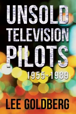 Pilotes de télévision invendus : 1955-1989 - Unsold Television Pilots: 1955-1989