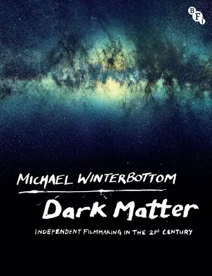 La matière noire : Le cinéma indépendant au 21e siècle - Dark Matter: Independent Filmmaking in the 21st Century