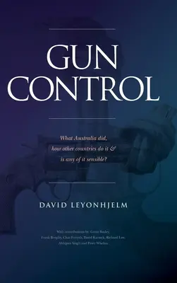 Contrôle des armes à feu : Ce qu'a fait l'Australie, comment d'autres pays le font et est-ce raisonnable ? - Gun Control: What Australia did, how other countries do it & is any of it sensible?