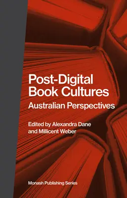 Les cultures du livre post-numérique : Perspectives australiennes - Post-Digital Book Cultures: Australian Perspectives