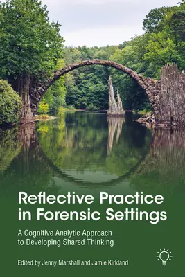 Pratique réflexive en milieu médico-légal : Une approche analytique cognitive pour développer une pensée partagée - Reflective Practice in Forensic Settings: A Cognitive Analytic Approach to Developing Shared Thinking