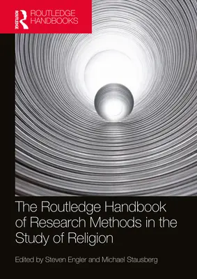 The Routledge Handbook of Research Methods in the Study of Religion (Manuel Routledge des méthodes de recherche dans l'étude de la religion) - The Routledge Handbook of Research Methods in the Study of Religion