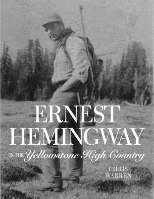 Ernest Hemingway dans le haut pays de Yellowstone - Ernest Hemingway in the Yellowstone High Country