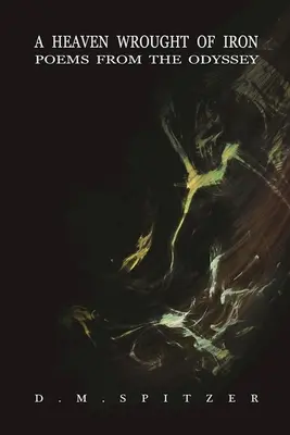 Un ciel de fer : poèmes de l'Odyssée - A Heaven Wrought of Iron: Poems from the Odyssey