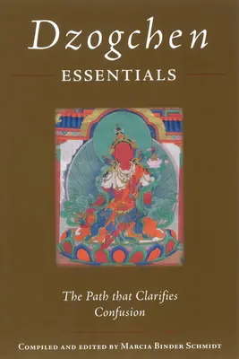 L'essentiel du Dzogchen : La voie qui clarifie la confusion - Dzogchen Essentials: The Path That Clarifies Confusion