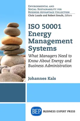 ISO 50001 Systèmes de management de l'énergie : Ce que les responsables doivent savoir sur l'énergie et la gestion d'entreprise - ISO 50001 Energy Management Systems: What Managers Need to Know About Energy and Business Administration