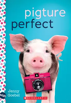 Pigture Perfect : Un roman de souhaits - Pigture Perfect: A Wish Novel