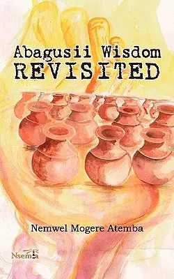 La sagesse d'Abagusii revisitée - Abagusii Wisdom Revisited