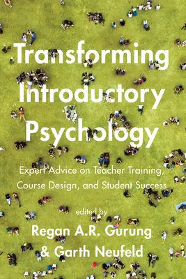 Transformer l'introduction à la psychologie : Conseils d'experts sur la formation des enseignants, la conception des cours et la réussite des étudiants - Transforming Introductory Psychology: Expert Advice on Teacher Training, Course Design, and Student Success