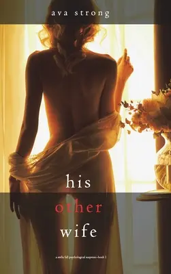 His Other Wife (Un thriller psychologique à suspense de Stella Fall - Livre 1) - His Other Wife (A Stella Fall Psychological Suspense Thriller-Book One)