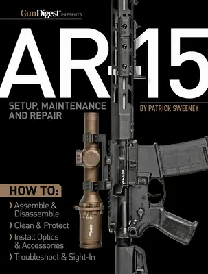 Ar-15 Setup, Maintenance and Repair (en anglais) - Ar-15 Setup, Maintenance and Repair