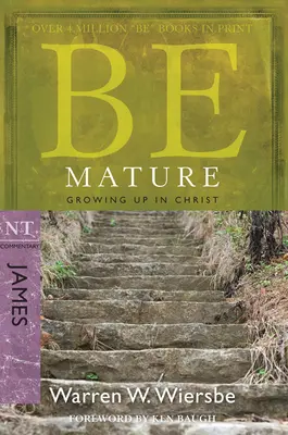 Soyez matures : Grandir en Christ : Commentaire du NT : Jacques - Be Mature: Growing Up in Christ: NT Commentary James